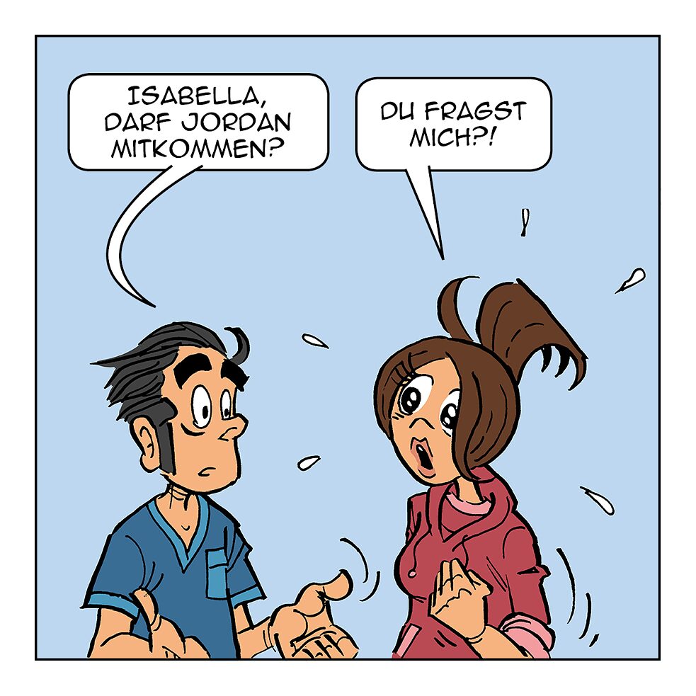 Isabella, darf Jordan mitkommen?