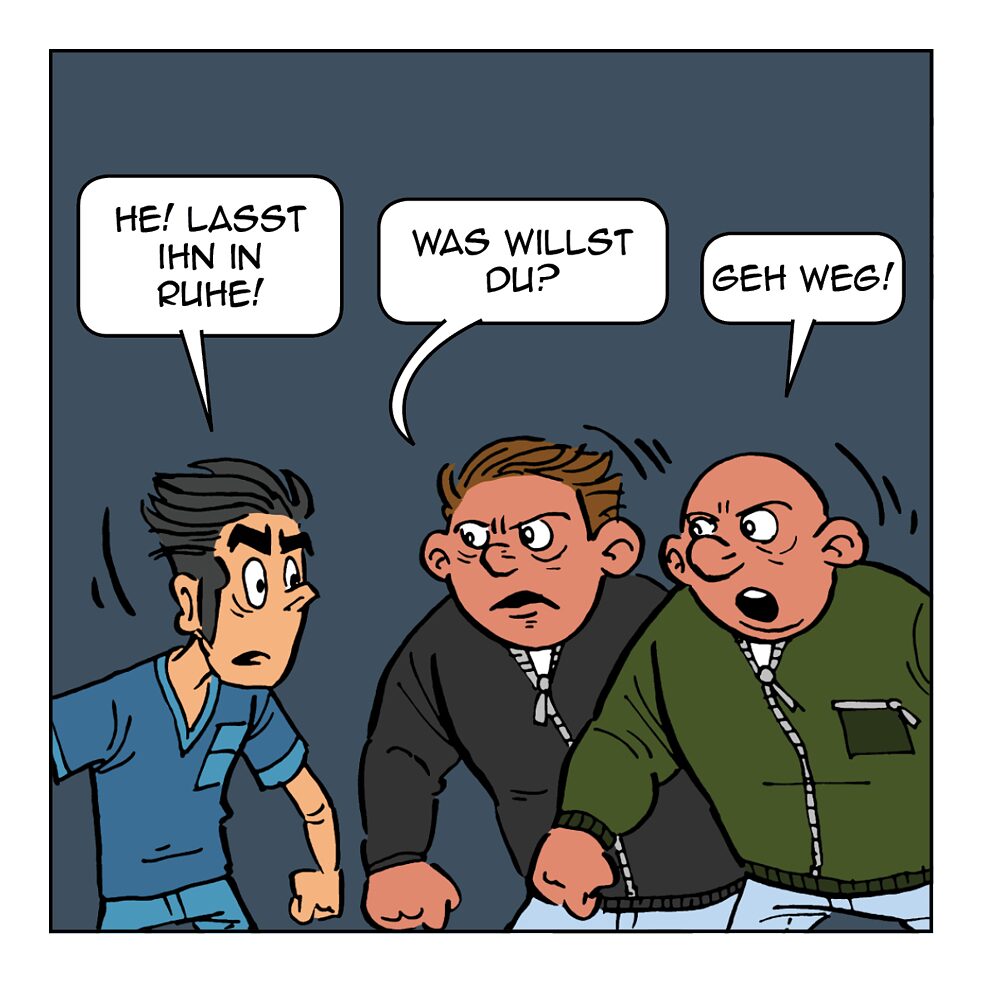 He! Lasst ihn in Ruhe!