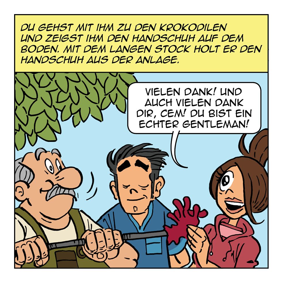 Du gehst mit ihm zu den Krokodilen