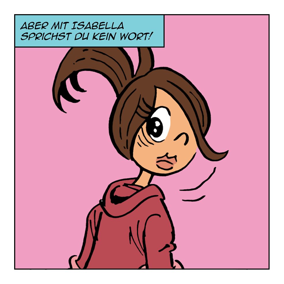 Aber mit Isabella sprichst du kein Wort!