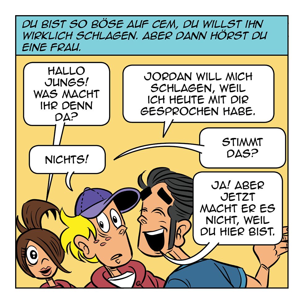 Du bist so böse auf Cem.