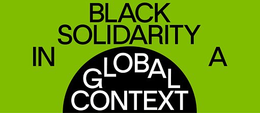 Black Solidarity in a Global Context