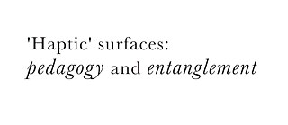 Haptic Hypersurfacing: pedagogy and entanglement
