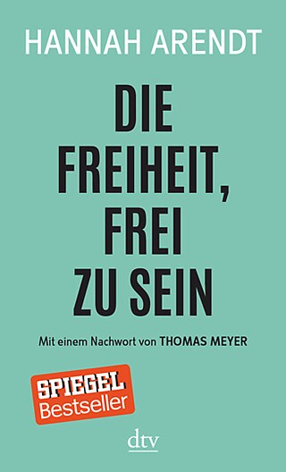 Die Freiheit frei zu sein © © dtv Verlagsgesellschaft Die Freiheit frei zu sein