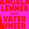 Angela Lehner, Vater unser