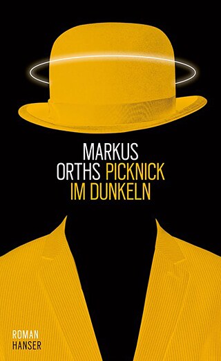 Markus Orths, Picknick im Dunkeln © © 2020 Carl Hanser Verlag GmbH & Co. KG, München Markus Orths, Picknick im Dunkeln