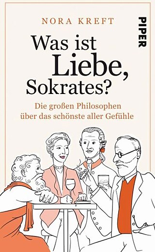 Nora Kreft, Was ist Liebe, Sokrates? © © 2019 Piper Verlag, München Nora Kreft, Was ist Liebe, Sokrates?