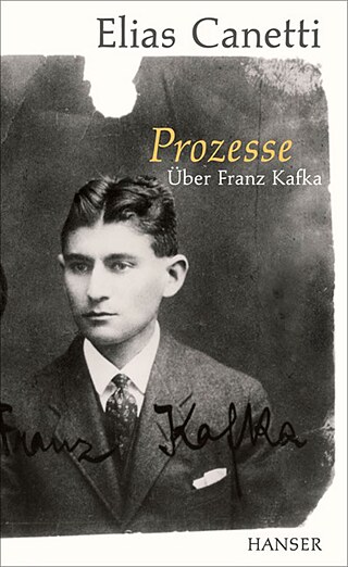 Elias Canetti, Prozesse. Über Franz Kafka © © 2019 Carl Hanser Verlag GmbH & Co. KG, München Elias Canetti, Prozesse. Über Franz Kafka