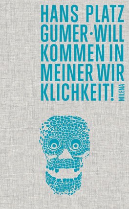 Willkommen in meiner Wirklichkeit,  Autor: Hans Platzgumer 