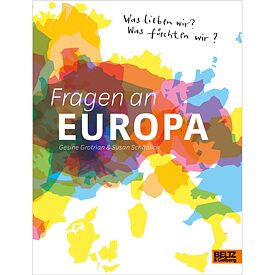 Susan Schädlich, Fragen an Europa. Was lieben wir? Was fürchten wir?, BELTZ & Gelberg 2019