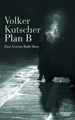 Volker Kutscher: Plan B © Verlag Kiepenheuer & Witsch Volker Kutscher: Plan B