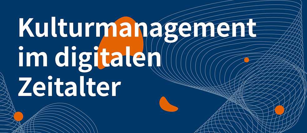 Kulturmanagement im digitalen Zeitalter