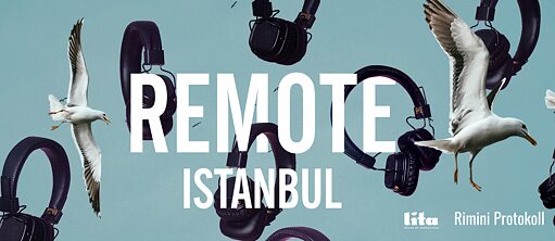 Remote Istanbul Rimini Protokoll & Kundura Sahne