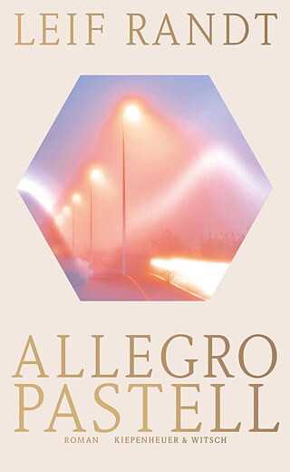 Allegro Pastell von Leif Randt  © © Kiepenheuer & Witsch, Köln, 2020 Allegro Pastell von Leif Randt 