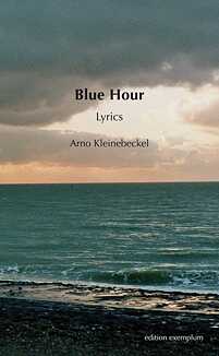 Blue Hour. Lyrics, Arno Kleinebeckel  
