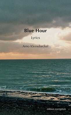 Blue Hour. Lyrics, Arno Kleinebeckel  