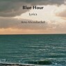Blue Hour. Lyrics, Arno Kleinebeckel  