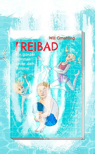 Will Gmehling, Freibad. Ein ganzer Sommer unter dem Himmel