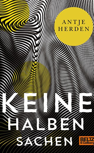 Antje Herden  Keine halben Sachen © © Beltz und Gelberg Verlag, Weinheim 2019 Antje Herden  Keine halben Sachen