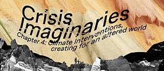 Crisis Imaginaries: Climate Interventions