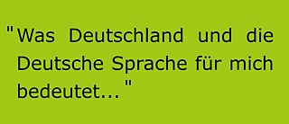 Was Deutsch und die Deutsche Sprache für mich bedeutet