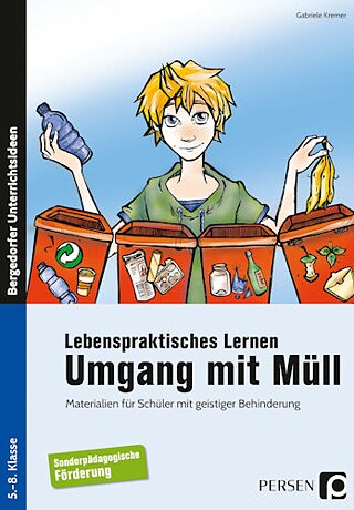Cover „Lebenspraktisches Lernen: Umgang mit Müll. Materialien für Schüler mit geistiger Behinderung“