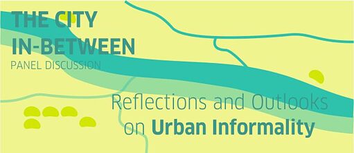 The City In-Between: Reflections and Outlooks on Urban Informality