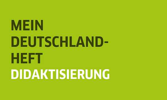 Mein Deutschlandheft: Didaktisierung 