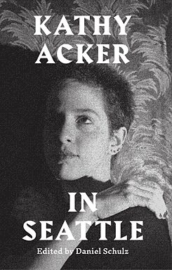 Book cover “Kathy Acker in Seattle” 