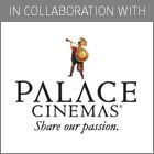 In Collaboration with Palace Cinemas