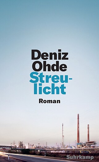 Streulicht von Deniz Ohde © © Suhrkamp Verlag, Berlin, 2020 Streulicht von Deniz Ohde