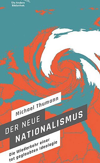 Der neue Nationalismus von Michael Thumann © © Die Andere Bibliothek, Berlin, 2020 Der neue Nationalismus von Michael Thumann