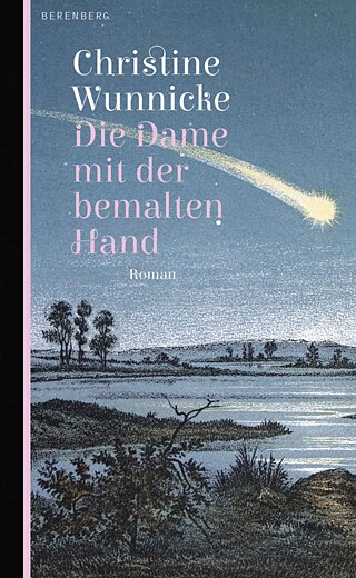 Die Dame mit der bemalten Hand von Christine Wunnicke  © © Berenberg Verlag, Berlin, 2020 Die Dame mit der bemalten Hand von Christine Wunnicke 