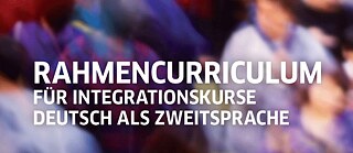 Das Rahmencurriculum für Integrationskurse wurde überarbeitet.