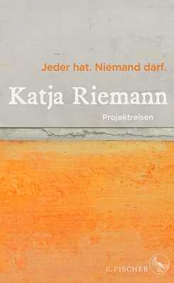 Jeder hat. Niemand darf. von Katja Riemann