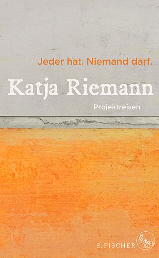 Jeder hat. Niemand darf. von Katja Riemann © © S. Fischer, Frankfurt am Main, 2020 Jeder hat. Niemand darf. von Katja Riemann