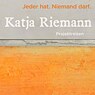 Jeder hat. Niemand darf. von Katja Riemann
