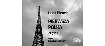 Horst Bienek, „Pierwsza Polka”. Audiobook 1