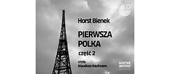 Horst Bienek, „Pierwsza Polka”. Audiobook 2