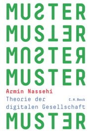 Armin Nassehi  "Muster. Theorie der digitalen Gesellschaft"