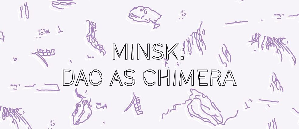 Minsk - DAO as Chimera