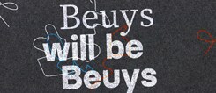 Beuys will be Beuys