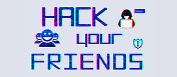 Hack Your Friends