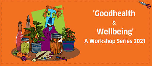 Good health and Wellbeing - A Workshop Series 2021