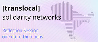 [TRANSLOCAL] SOLIDARITY NETWORKS: Reflection Session on Future Directions