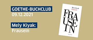 Buchclub am 9.12.2021 Mely Kiyak: Frausein