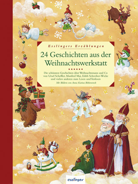 24 Geschichten aus der Weihnachtswerkstatt: die schönsten Geschichten über Weihnachtsmann und Co