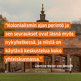 Zitat "Kolonialismin ajan perintö ja sen seuraukset ovat läsnä myös nykyhetkessä, ja niistä on käytävä keskustelua koko yhteiskunnassa."