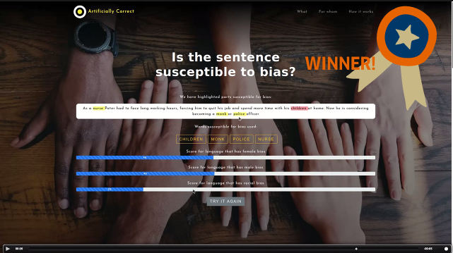 5.	Identifying bias susceptibility. Team 4C focused on one of Google Translates, and other deep learning systems flaws - the struggle to comprehend complex content. It is in this complex content and context that words are more likely to be mistranslated.   As a solution the team developed a translation bias reduction tool that allows you to identify sentences susceptible to racial and gender bias. It works to identify and analyse the greater context of the sentence, and consequently highlights sentences and phrases that could be susceptible to bias.   This could also be used as a post-translation editing tool, highlighting where translators should focus their attention in the machine translated text to check for bias.