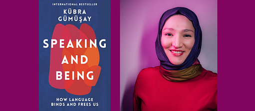 "Speaking & Being" by Kübra Gümüsay